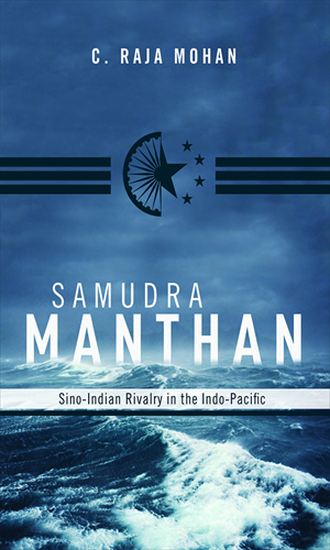 C. Raja Mohan, Samudra Manthan: Sino-Indian Rivalry in the Indo-Pacific (Carnegie Endowment for International Peace, 2012)