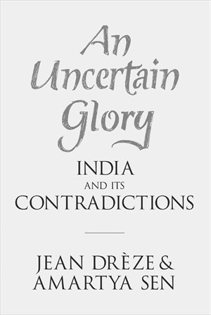 Amartya Sen & Jean Drèze, <em>An Uncertain Glory: India and its Contradictions</em> (Hard Cover), Princeton University Press, August 11, 2013