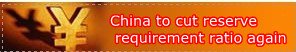 China to cut reserve requirement ratio again 