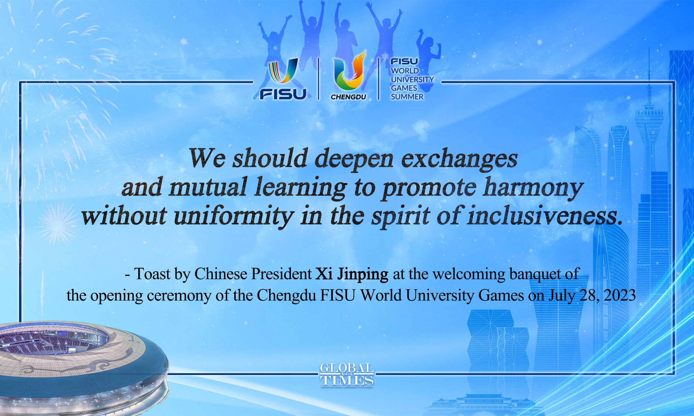 Chinese President Xi Jinping on Friday called on young people from around the globe to join hands to promote world peace and development at the welcoming banquet of the opening ceremony of the Chengdu FISU World University Games. Graphic:GT